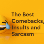 The Best Comebacks, Insults and Sarcasm