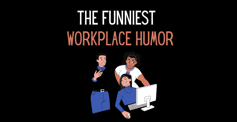The Funniest Workplace Humor