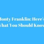 What You Should Know About Monty Franklin