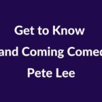 Who is Comedian Pete Lee?