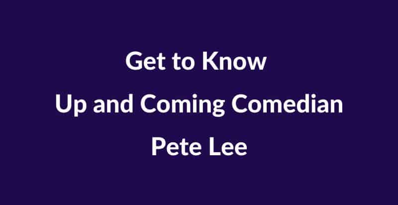 Who is Comedian Pete Lee?