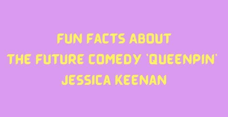 Image with the text "Fun Facts about the Future Comedy 'QueenPin' Jessica Keenan."