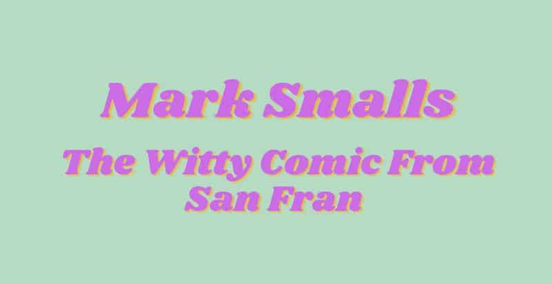 Mark Smalls comedian