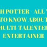 Josh Potter - All You Need to Know About This Multi-Talented Entertainer