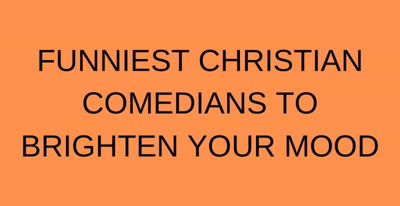 Funniest Christian Comedians to Brighten Your Mood